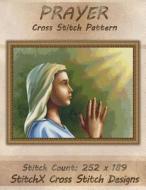 Prayer Cross Stitch Pattern di Tracy Warrington edito da Createspace