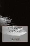 Eternity of Man di Talee edito da Createspace