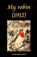 My Robin (1912) di Iacob Adrian edito da Createspace