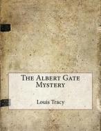The Albert Gate Mystery di Louis Tracy edito da Createspace