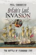Britain's Last Invasion di Phil Carradice edito da Pen & Sword Books Ltd