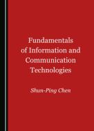 Fundamentals Of Information And Communication Technologies di Shun-Ping Chen edito da Cambridge Scholars Publishing