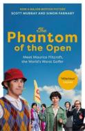 The Phantom Of The Open di Scott Murray, Simon Farnaby edito da Vintage Publishing