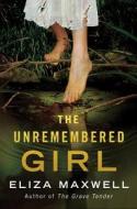 The Unremembered Girl di Eliza Maxwell edito da Amazon Publishing