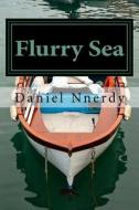 Flurry Sea: What Sweets a Man Most That Equally Kills Him di Daniel N. Nnerdy edito da Createspace Independent Publishing Platform