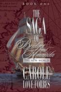 The Saga of Bridget and Amanda: Book One the New World di Carole Love Forbes edito da Createspace Independent Publishing Platform