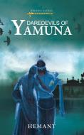 Daredevils Of Yamuna di HEMANT edito da Lightning Source Uk Ltd