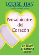 Pensamientos del Corazon: Un Tesoro de Sabiduria Interior = Heart Thoughts di Louise L. Hay edito da Hay House