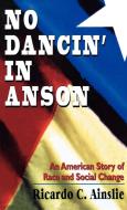 No Dancin in Anson di Ricardo Ainslie edito da Jason Aronson