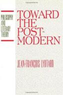 Toward The Postmodern di Jean-Francois Lyotard, Robert Harvey edito da Prometheus Books