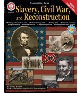 Slavery, Civil War, and Reconstruction, Grades 6 - 12 di Cindy Barden edito da MARK TWAIN MEDIA