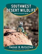 Southwest Desert Wildlife Nature Activity Book di James Kavanagh, J. M. Kavanagh edito da Waterford Press