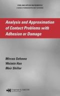 Analysis and Approximation of Contact Problems with Adhesion or Damage di Mircea Sofonea edito da Chapman and Hall/CRC