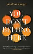 You Don't Belong Here di Jonathan Harper edito da LETHE PR