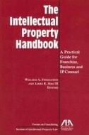 The Intellectual Property Handbook di William A. Finkestein edito da American Bar Association