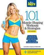 101 Muscle-Shaping Workouts & Strategies for Women di Muscle &. Fitness Hers edito da TRIUMPH BOOKS