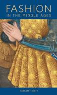 Fashion in the Middle Ages di Margaret Scott edito da Getty Trust Publications