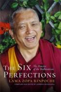 The Six Perfections: The Practice of the Bodhisattvas di Lama Zopa Rinpoche edito da WISDOM PUBN