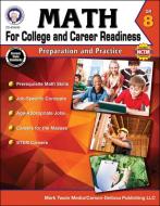 Math for College and Career Readiness, Grade 8: Preparation and Practice di Christine Henderson, Karise Mace, Stephen Fowler edito da MARK TWAIN MEDIA