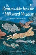 The Remarkable Rescue at Milkweed Meadow di Elaine Dimopoulos edito da Charlesbridge Publishing