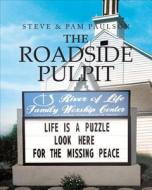 The Roadside Pulpit di Steve Paulson, Pam Paulson edito da Tate Publishing & Enterprises