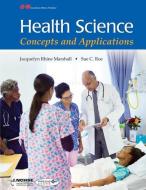 Health Science: Concepts and Applications di Jacquelyn Rhine Marshall, Sue Roe edito da GOODHEART WILLCOX CO