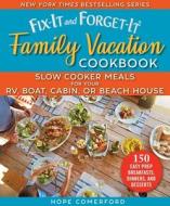 Fix-It and Forget-It Family Vacation Cookbook: Slow Cooker Meals for Your Rv, Boat, Cabin, or Beach House di Hope Comerford edito da GOOD BOOKS