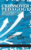 Crossover Pedagogy di Robert J. Nash, Jennifer J. J. Jang, Patricia C. Nguyen edito da Information Age Publishing