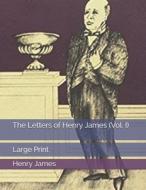 The Letters Of Henry James (Vol. I) di Henry James edito da Independently Published