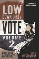 Low Down Dirty Vote: Volume II: Every stolen vote is a crime di Gary Phillips, Faye Snowden edito da LIGHTNING SOURCE INC