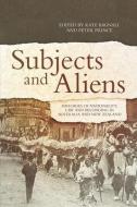 Subjects and Aliens: Histories of Nationality, Law and Belonging in Australia and New Zealand edito da AUSTRALIAN NATL UNIV PR