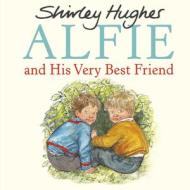 Alfie and His Very Best Friend di Shirley Hughes edito da Random House Children's Publishers UK