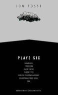 Fosse: Plays Six di Jon Fosse edito da Oberon Books