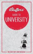 Bluffer's Guide to University di Rob Ainsley, Emma Smith edito da Haynes Publishing Group