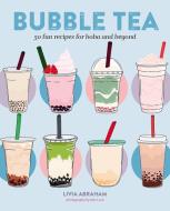 Bubble Tea: 50 Fun Recipes for Boba and Beyond di Ryland Peters & Small edito da RYLAND PETERS & SMALL INC