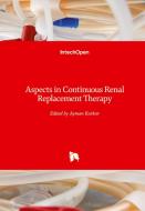 Aspects in Continuous Renal Replacement Therapy edito da IntechOpen