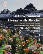 3D Environment Design with Blender di Abdelilah Hamdani edito da Packt Publishing
