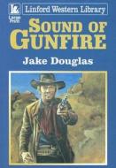 Sound of Gunfire di Jake Douglas edito da Ulverscroft