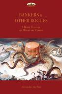 Bankers & Other Rogues di Alexander Del Mar edito da Aziloth Books