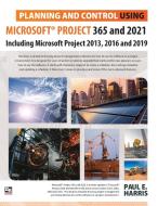 Planning And Control Using Microsoft Project 365 And 2021 di Paul E Harris edito da Eastwood Harris Pty Ltd