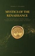 Mystics of the Renaissance and their relation to modern thought di Rudolf Steiner edito da Alicia Editions