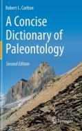 A Concise Dictionary Of Paleontology di Robert L. Carlton edito da Springer Nature Switzerland Ag