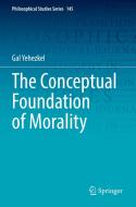 The Conceptual Foundation of Morality di Gal Yehezkel edito da Springer International Publishing