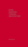 Thinking Architecture di Peter Zumthor edito da Birkhauser