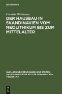 Der Hausbau in Skandinavien vom Neolithikum bis zum Mittelalter di Cornelia Weinmann edito da De Gruyter