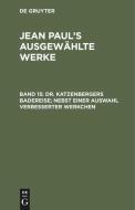 Dr. Katzenbergers Badereise; nebst einer Auswahl verbesserter Werkchen di Jean Paul edito da De Gruyter