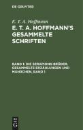 E. T. A. Hoffmann's gesammelte Schriften, Band 1, Die Serapions-Brüder. Gesammelte Erzählungen und Mährchen, Band 1 di E. T. A. Hoffmann edito da De Gruyter