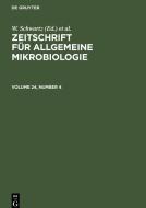 Zeitschrift für Allgemeine Mikrobiologie, Volume 24, Number 4, Zeitschrift für Allgemeine Mikrobiologie Volume 24, Number 4 edito da De Gruyter