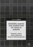 Borders, Bodies and Narratives of Crisis in Europe di Thanasis Lagios, Vasia Lekka, Grigoris Panoutsopoulos edito da Springer-Verlag GmbH