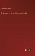 Centenario do Descobrimento da India di F. Adolpho Coelho edito da Outlook Verlag